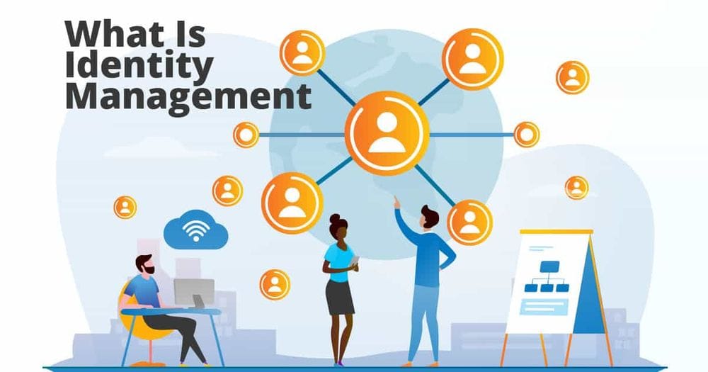 Identity And Access Management – A Complete Guide