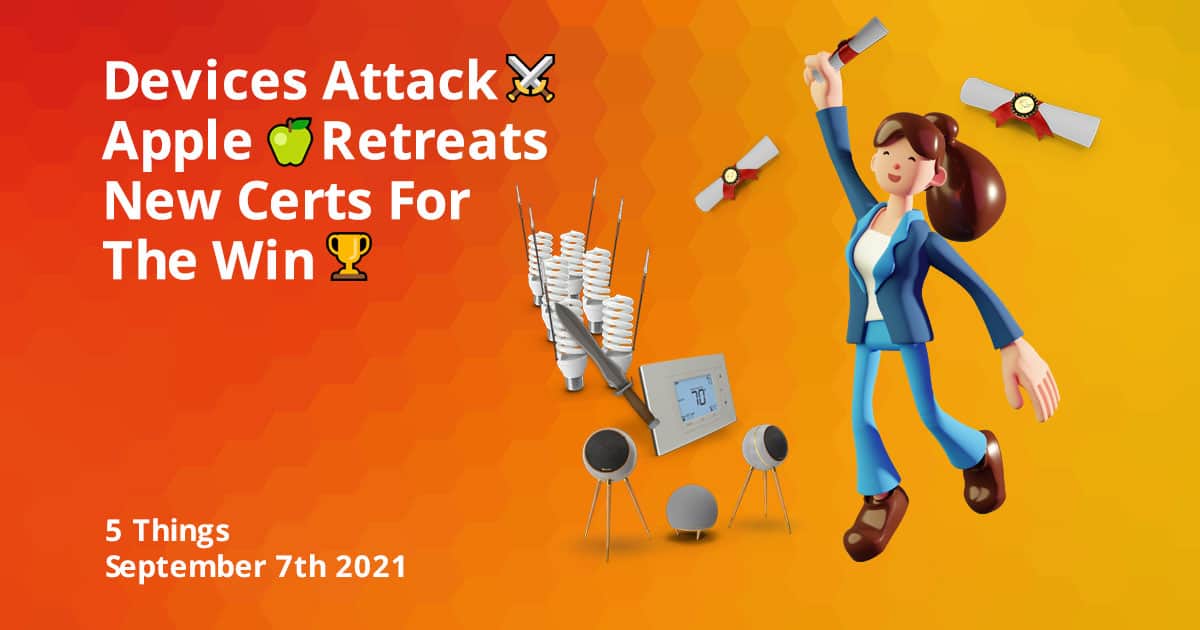 Devices Attack ⚔️, Apple🍏Retreats, Certs For The Win!🏆