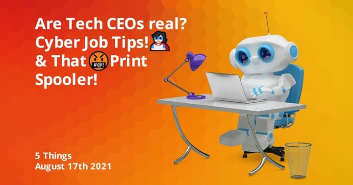 Are Tech CEOs Real? Cyber Job Tips! 🦸 & That 🤬Print Spooler